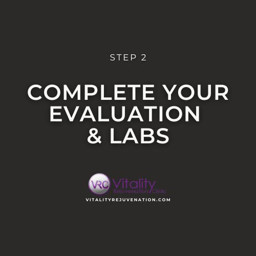 A dark gray graphic with white text reading 'STEP 2 COMPLETE YOUR EVALUATION & LABS' and a Vitality Rejuvenation Clinic logo near the bottom.