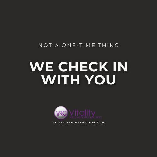 A dark gray square graphic with white text reading 'NOT A ONE-TIME THING' and 'WE CHECK IN WITH YOU,' plus a small Vitality Rejuvenation Clinic logo and website near the bottom.