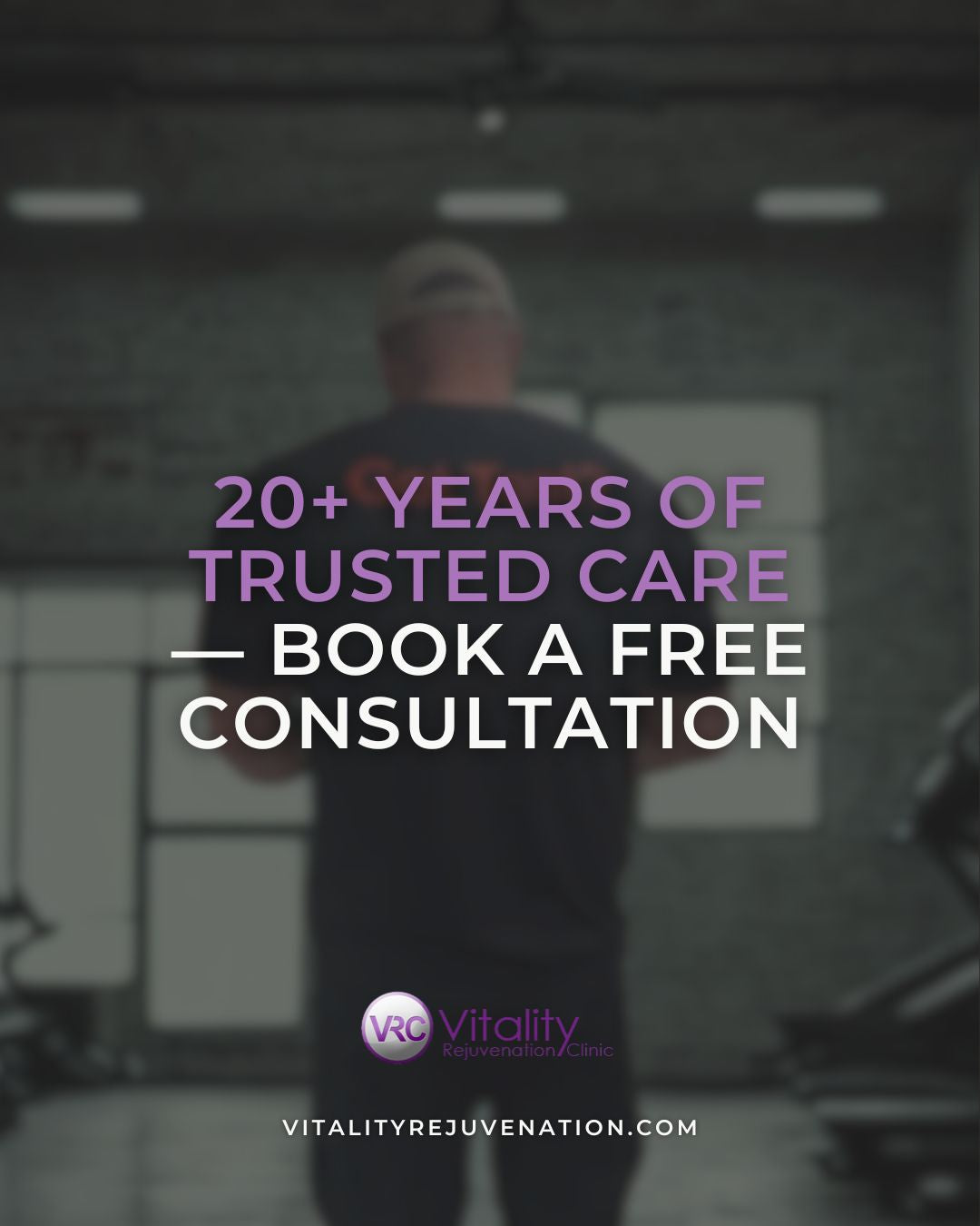 Promotional graphic with a blurred gym scene showing a person from behind, overlaid with the text '20+ YEARS OF TRUSTED CARE — BOOK A FREE CONSULTATION' and the Vitality Rejuvenation logo and website.